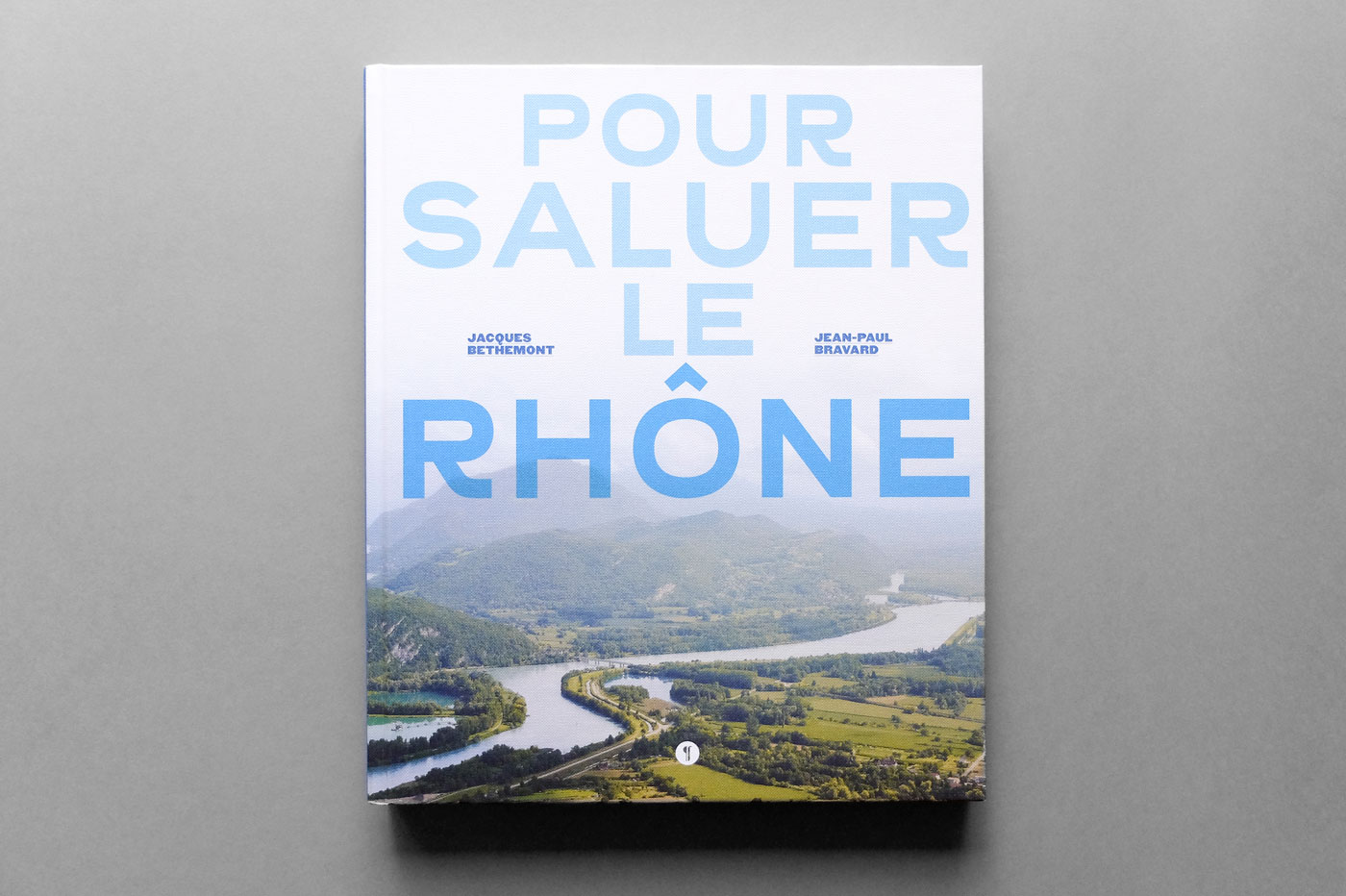 Pour saluer le Rhône, éditions Libel